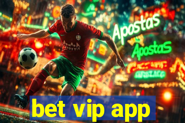 bet vip app